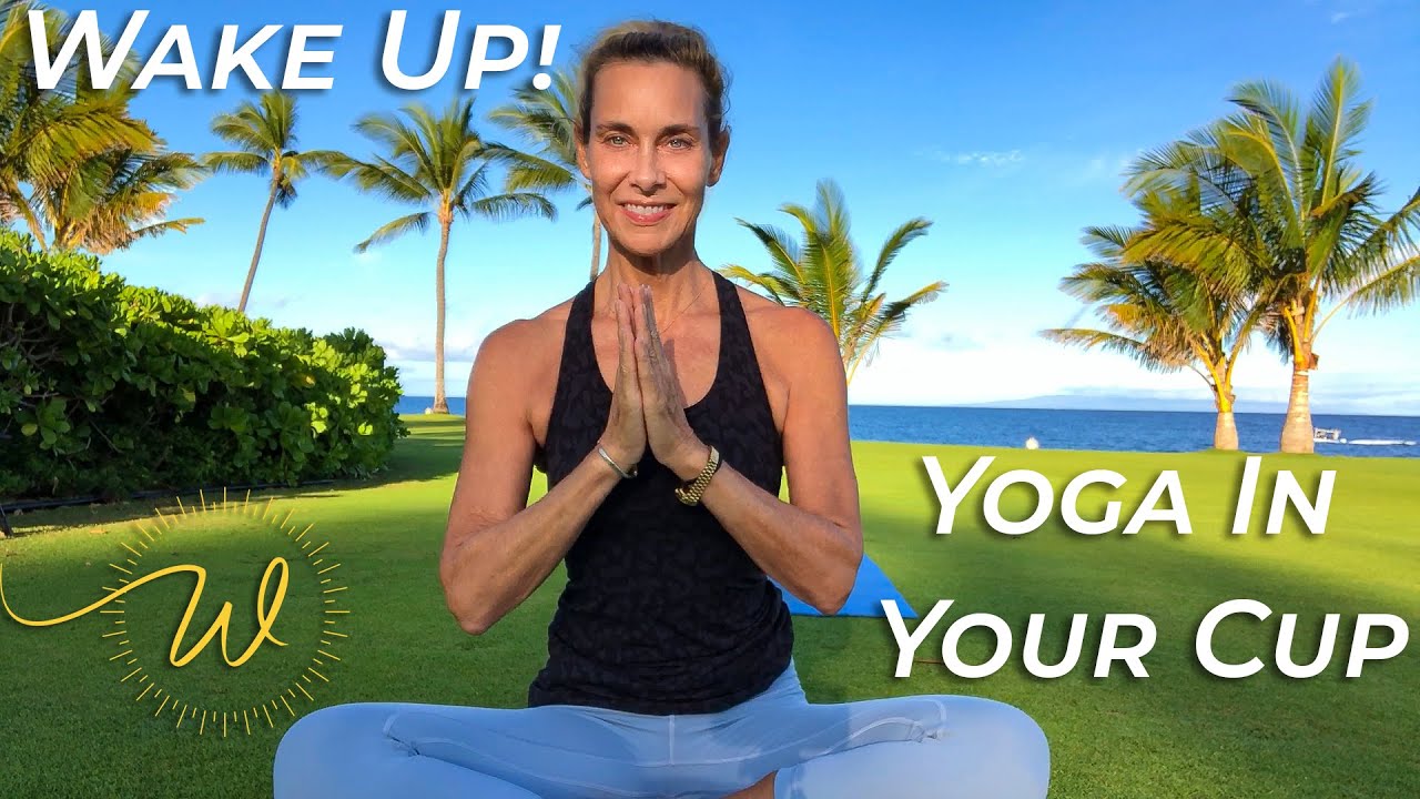 Wake Up!  Yoga in your Cup!