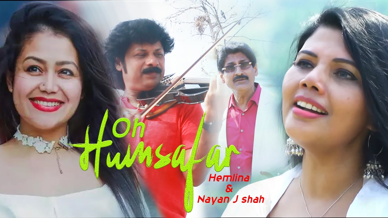 Oh Humsafar | Neha Kakkar | Tony Kakkar | Hemlina & Nayan J Shah ft. Shaju Vaadiyil | Cover |