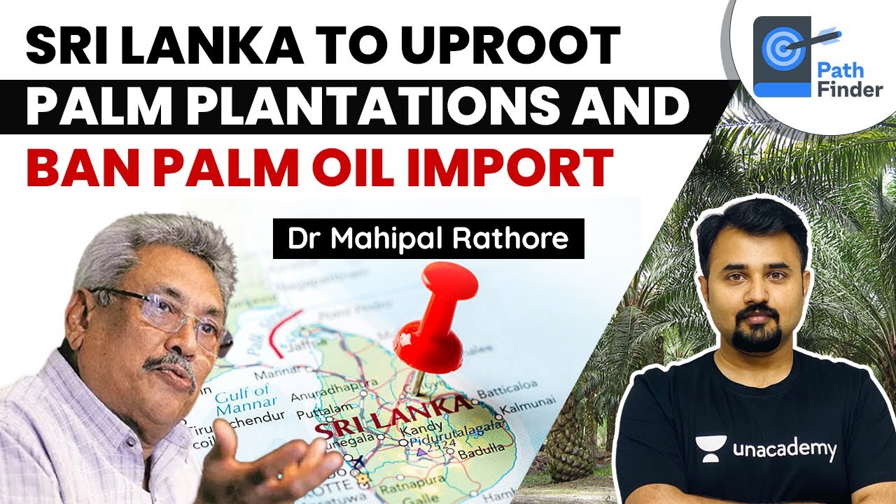 Sri Lanka to Ban Palm Oil Import and Uproot Plantations l Environmental concerns #UPSC #Environment