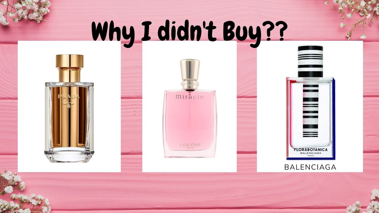 Why I Didn't Buy? | Prada La Femme | Miracle by Lancome | Florabotanica by Balenciaga |