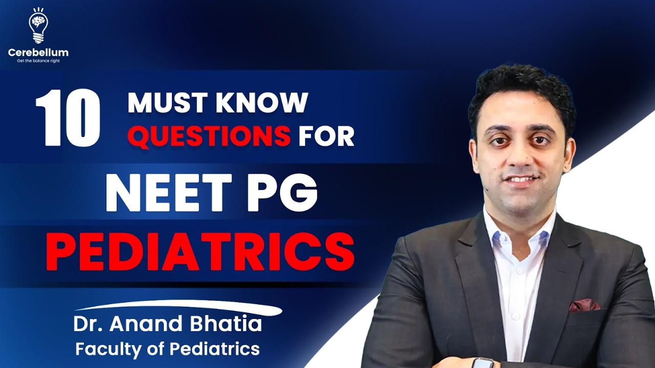 TEN MUST KNOW QUESTIONS for NEET PG Pediatrics | Dr. Anand Bhatia