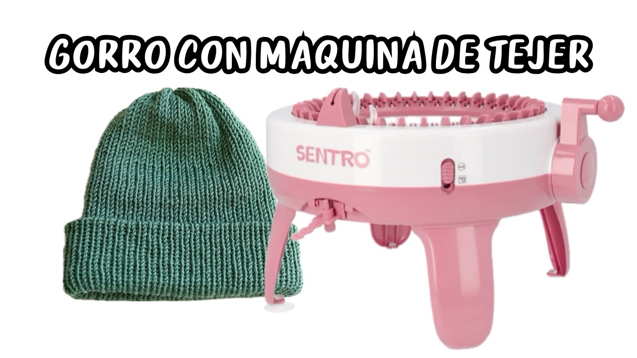Como Tejer un Gorro con Maquina de Tejer Sentro 48 | Tutorial Hebras Crochet