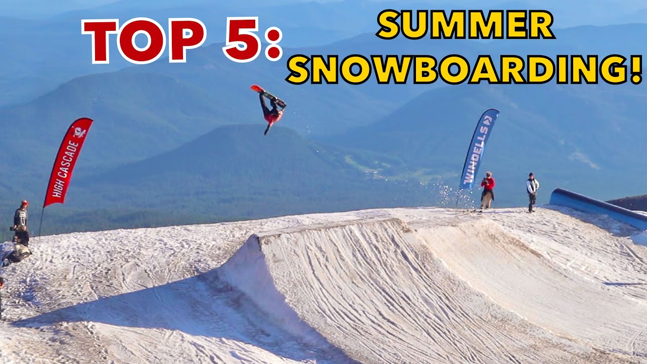 TOP 5 PLACES TO SNOWBOARD THIS SUMMER! (2023)