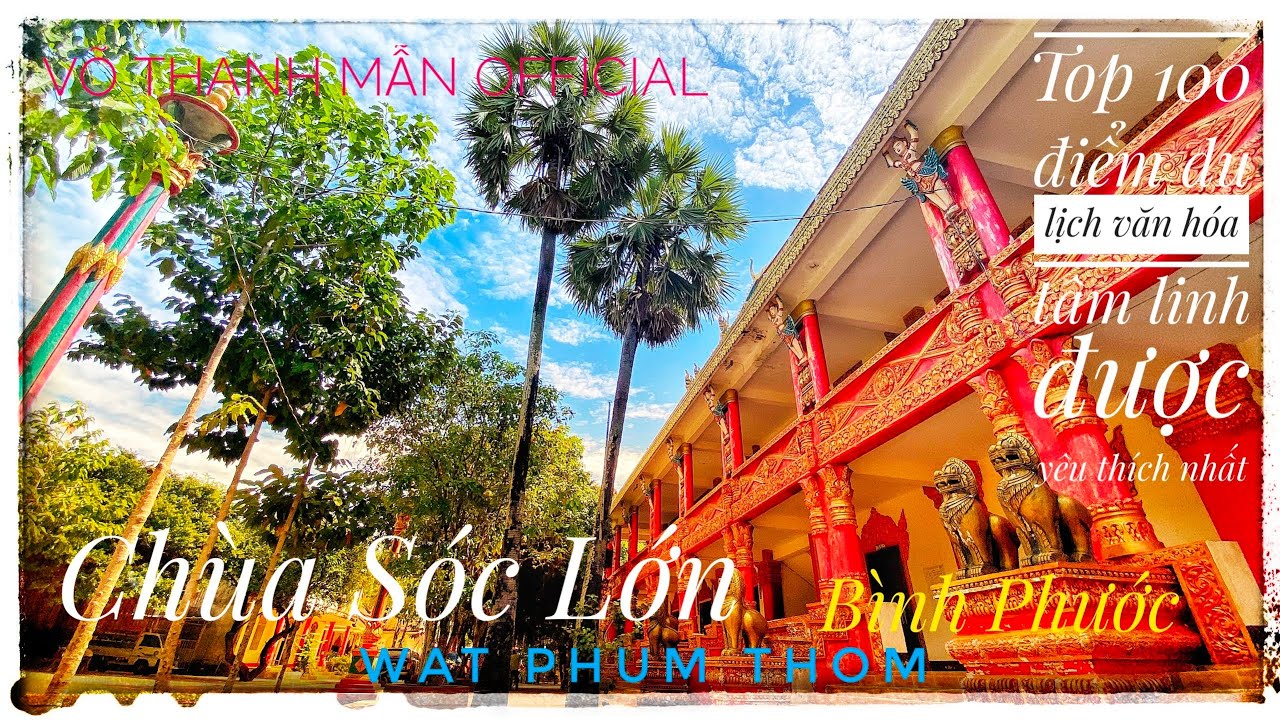 Chùa Sóc Lớn Bình Phước -  Top 100 điểm du lịch văn hóa tâm linh (video 4K)