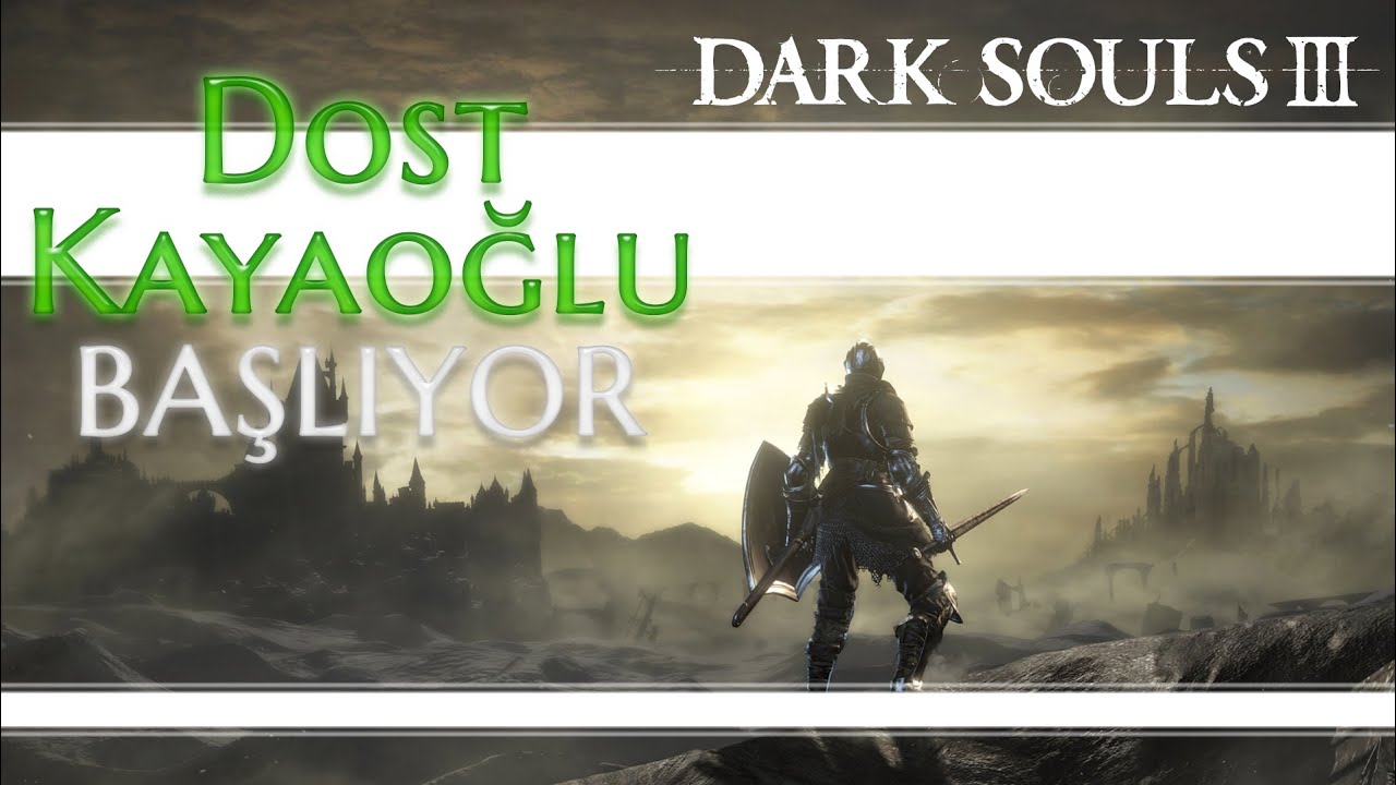 Dost Kayaoğlu Dark Souls III Mage Başlıyor