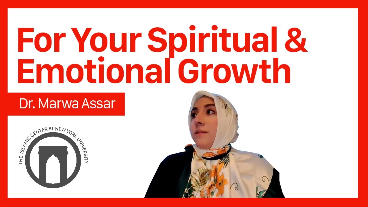 For Your Spiritual & Emotional Growth | Dr. Marwa Assar | 5.13.2022