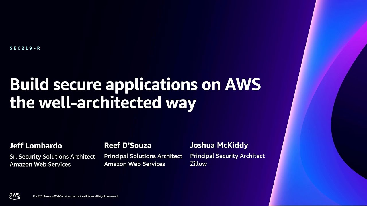 AWS re:Invent 2023 - Build secure applications on AWS the well-architected way (SEC219)