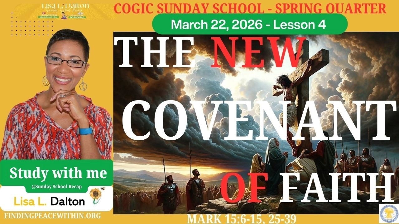The New Covenant of Faith, March 22, 2026, Mark 15:6-15, 25-39, COGIC Sunday School, Lesson 4