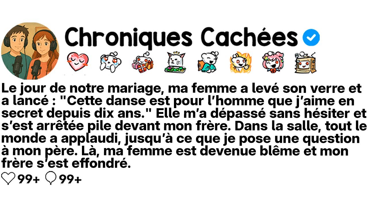 [COMPLET] Ma femme a dit à notre mariage qu'elle aimait mon frère depuis plus de 10 ans.