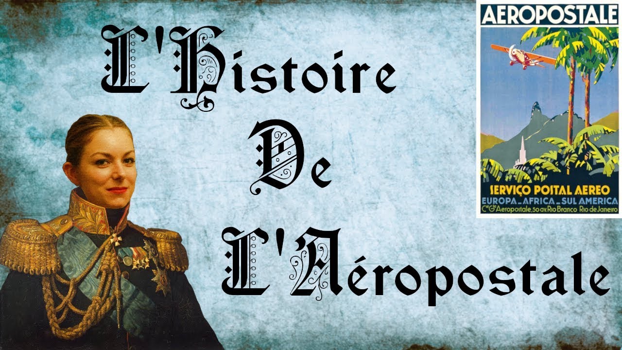 L'Histoire de l'Aéropostale - Chroniques de Prof #36
