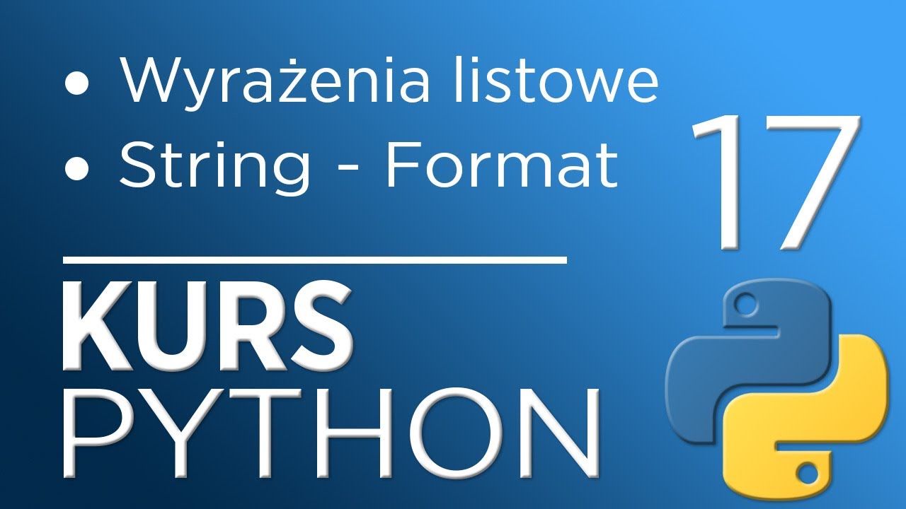 17. Kurs Python 3 - wyrażenia listowe, string formatter