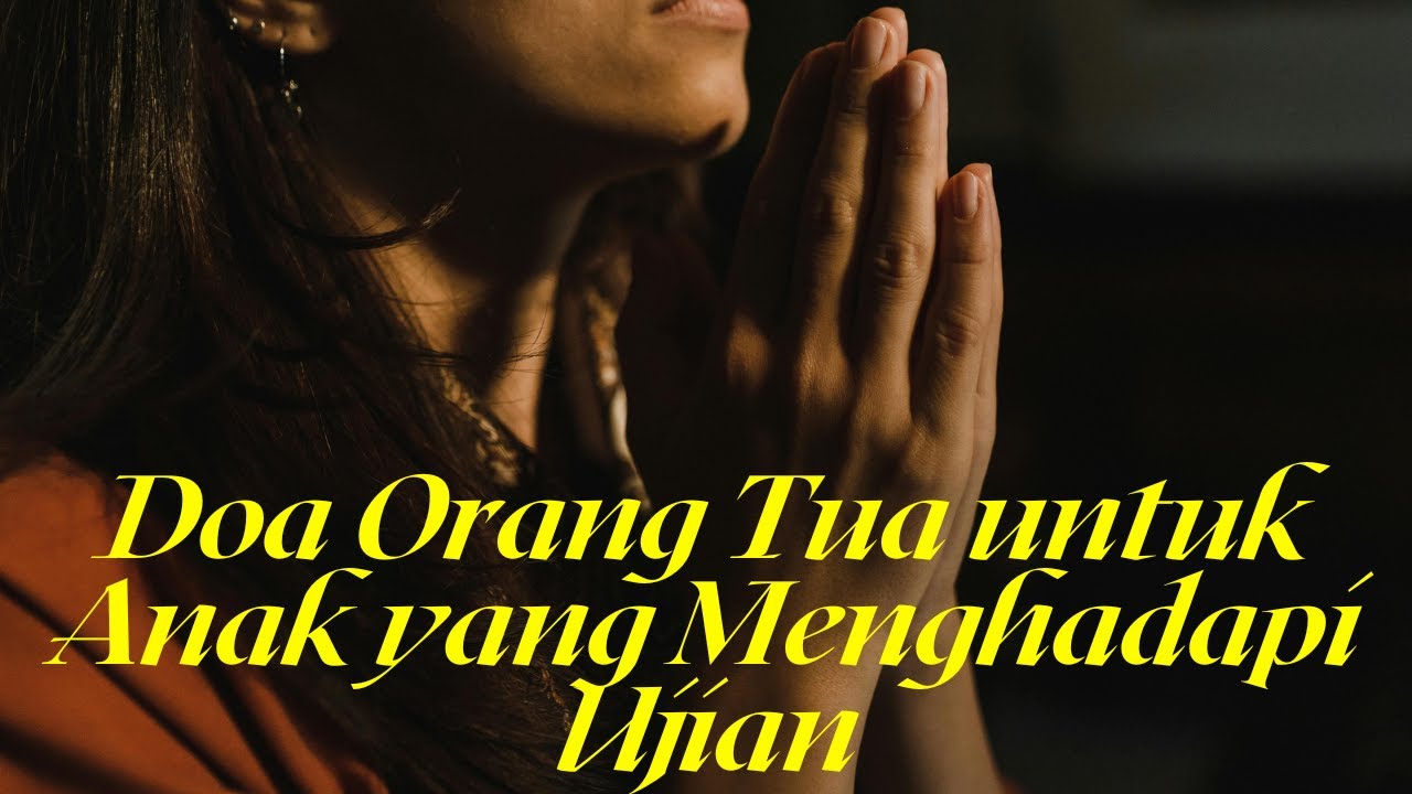 Doa Orang Tua untuk Anak Menghadapi Ujian - KUMPULAN DOA KATOLIK