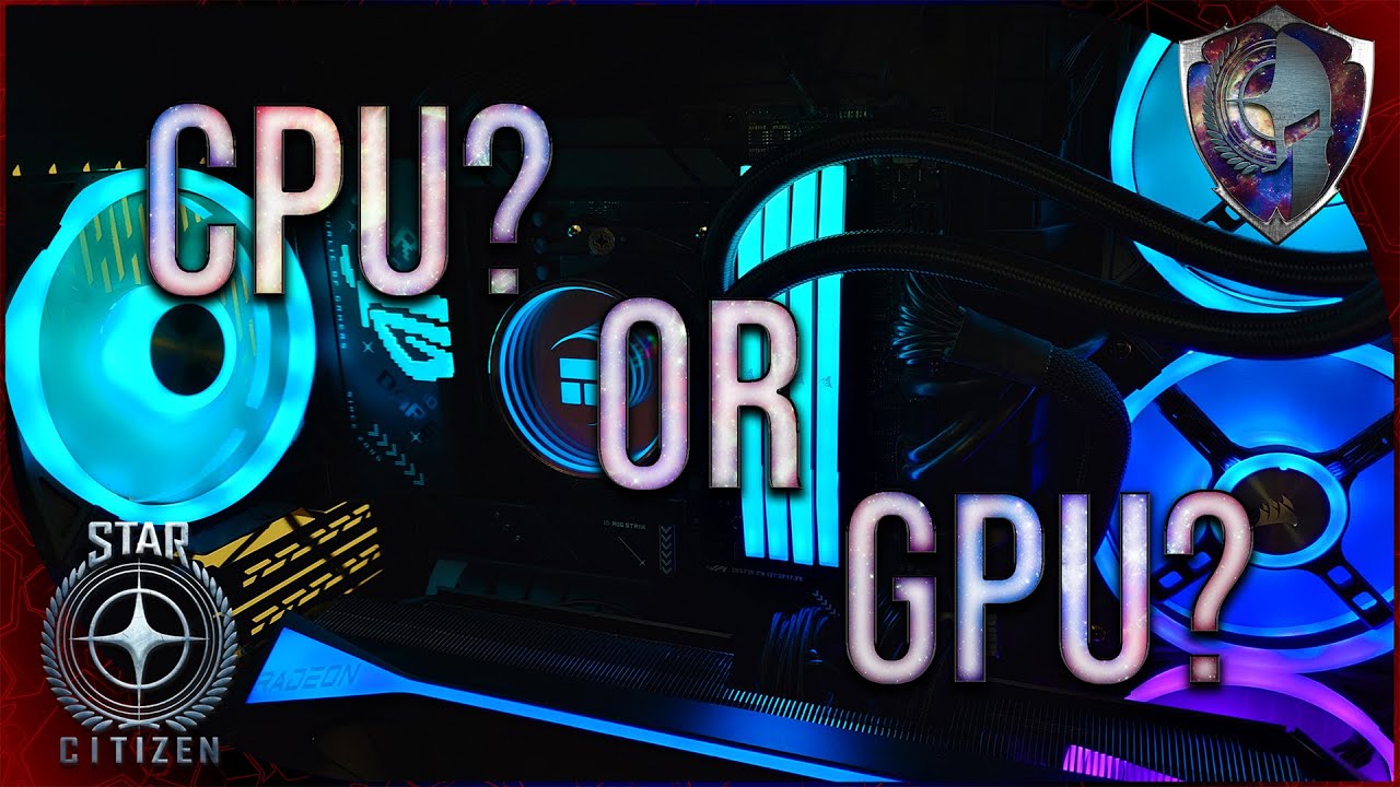 Is the CPU or GPU more important for Star Citizen?