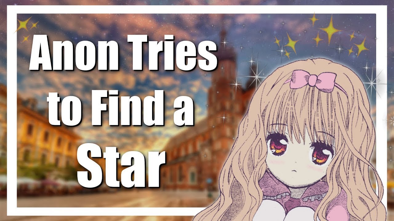 Anon Tries to Find a Star   A 4Chan Feelsthread
