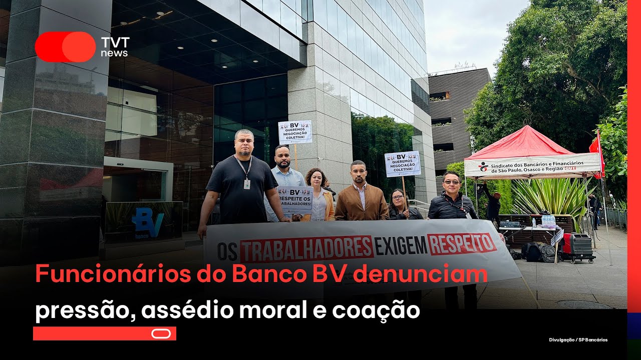 Funcionários do Banco BV denunciam pressão, assédio moral e coação