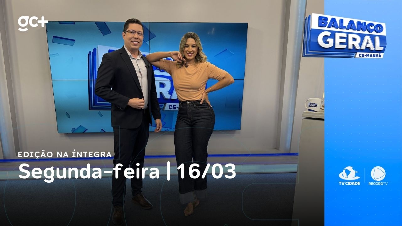 Balanço Geral CE Manhã | 16/03/26 | Acompanhe as principais notícias do dia!