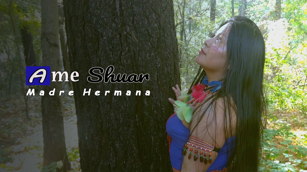 Ame Shuar - Madre Hermana