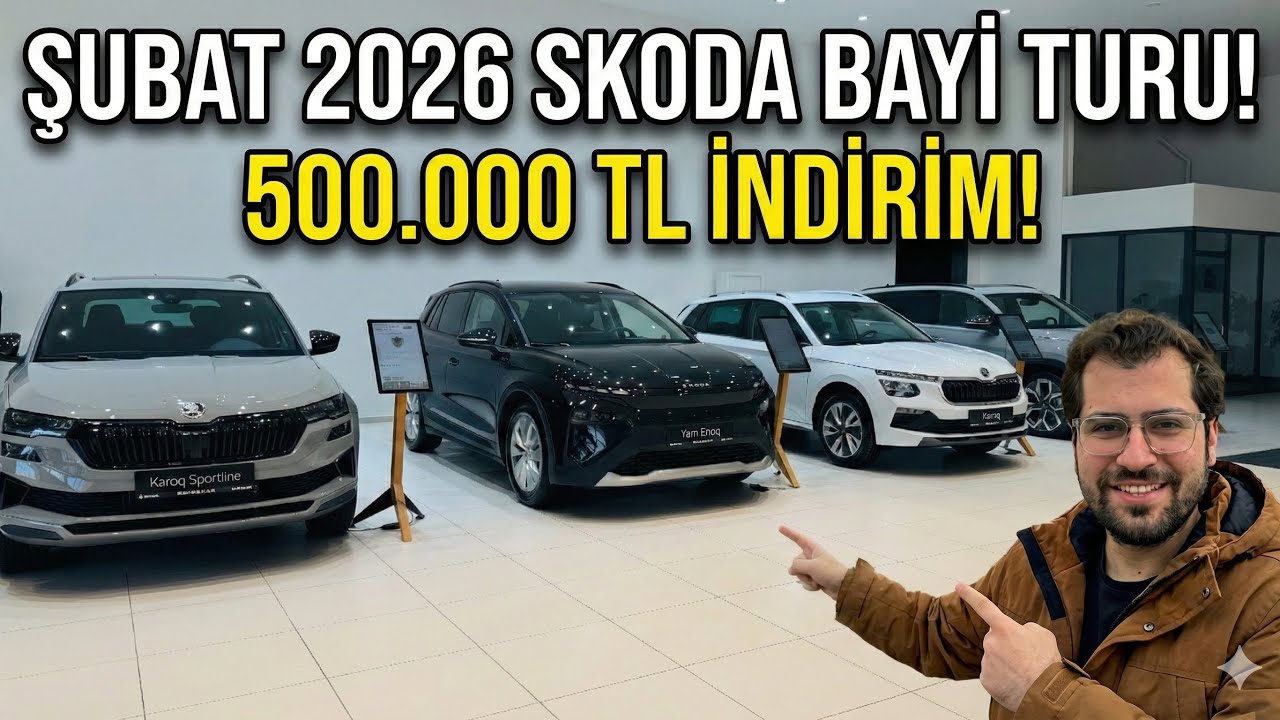 ŞUBAT 2026 SKODA BAYİ TURU! 500.000 TL İNDİRİM!