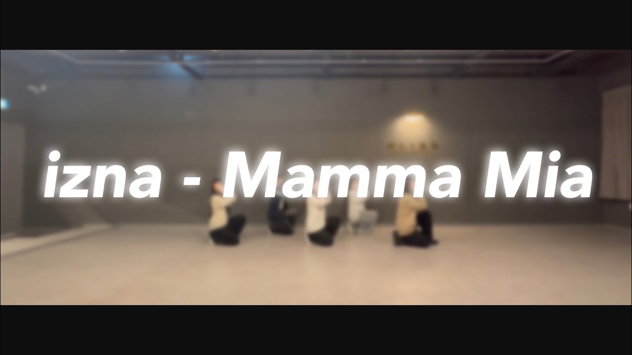 블리스 댄스 스튜디오ㅣ심화반 월20:00ㅣizna - Mamma MiaㅣDance Cover @BLISSDANCESTUDIO 