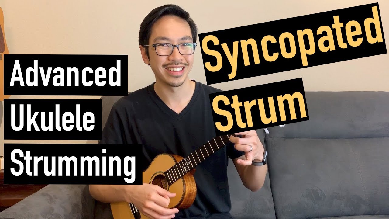 Advanced Ukulele Strumming - Syncopated Strum