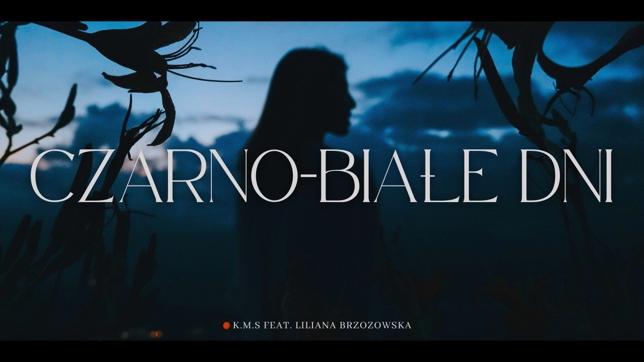 K.M.S ft. Liliana Brzozowska - Czarno-białe dni ♫ (prod. Bezimeni) VIDEO