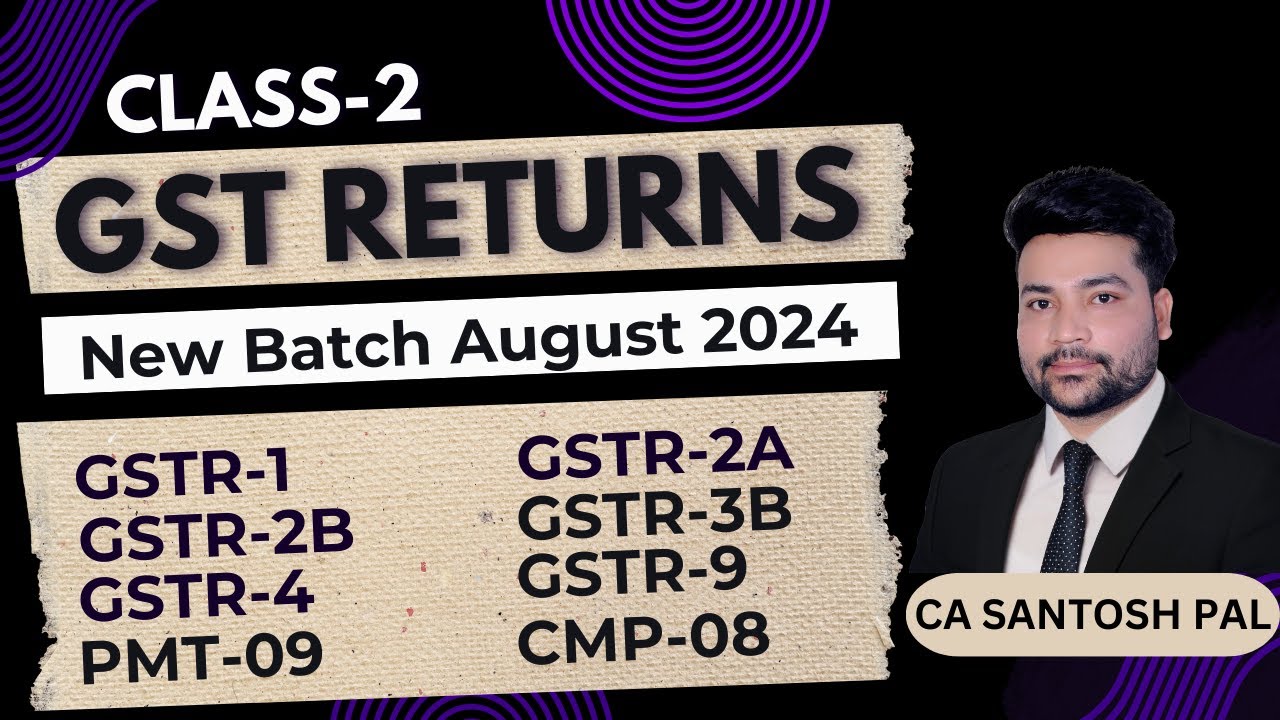 GST Returns Class -2 | GST Returns Filing सीखो सबसे Easy तरीके से | CA Santosh Pal