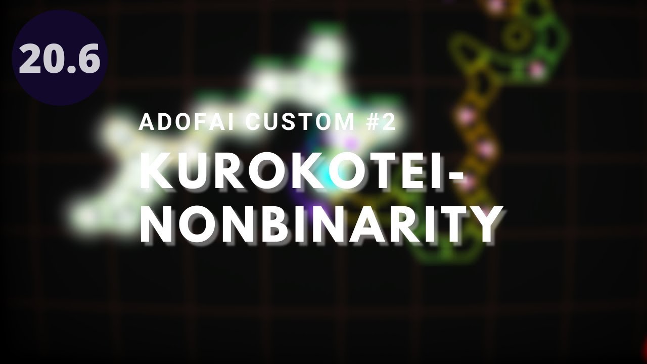 [ADOFAI Custom #2] 黒皇帝(Kurokotei) - Nonbinarity