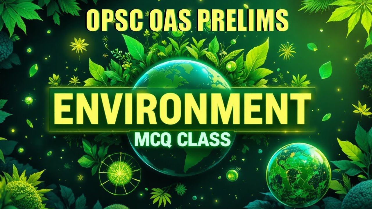 OPSC OAS PRELIMS EXAM | OAS ENVIRONMENT CLASS | OCS PRELIMS CLASS | OPSC PRELIMS