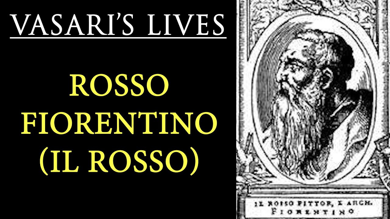 Il Rosso (Rosso Fiorentino) - Vasari Lives of the Artists