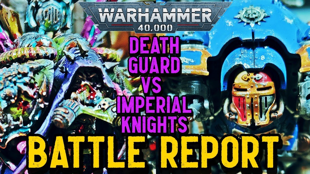 Warhammer 40k Battle Report - DEATH GUARD vs IMPERIAL KNIGHTS | 2000PTS