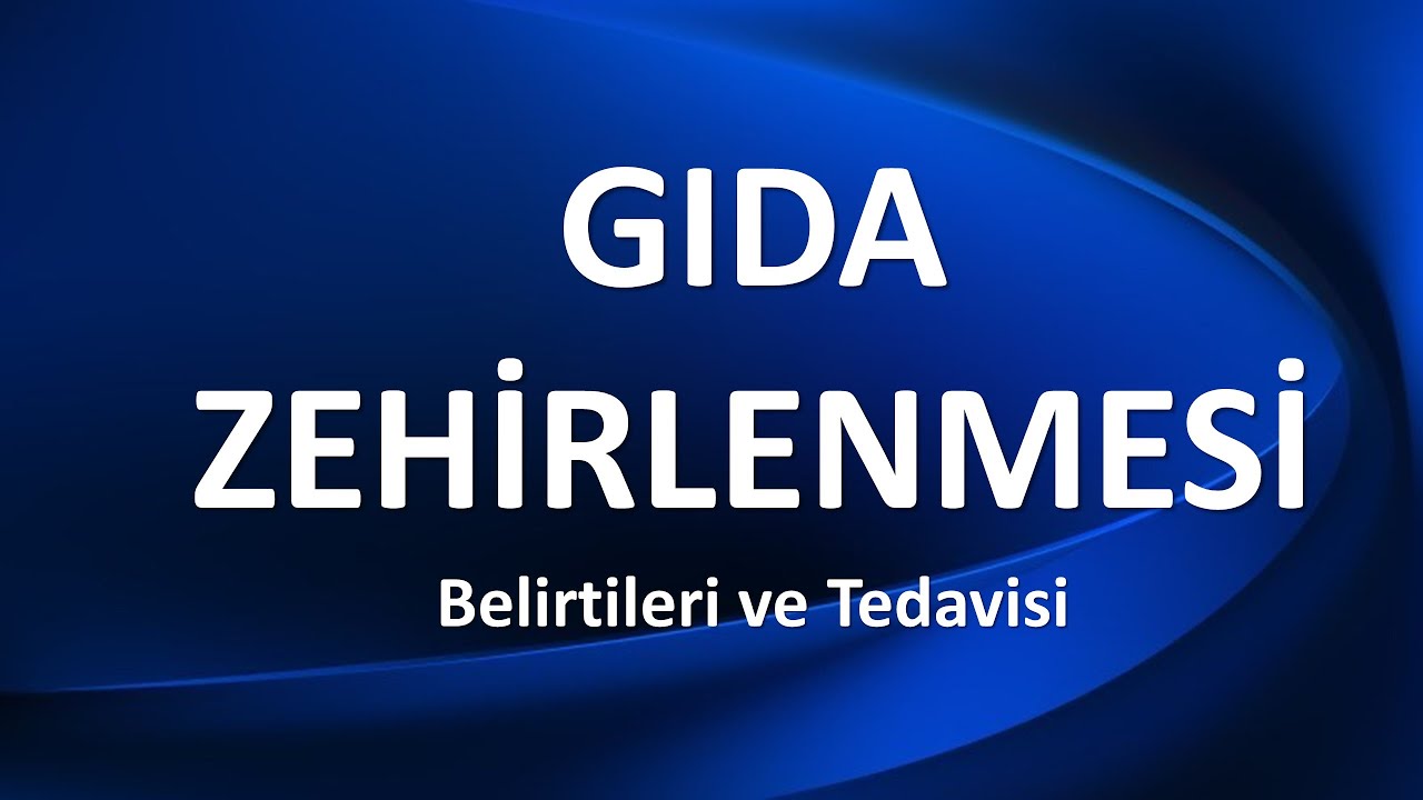 GIDA ZEHİRLENMESİ Belirtileri ve Tedavisi