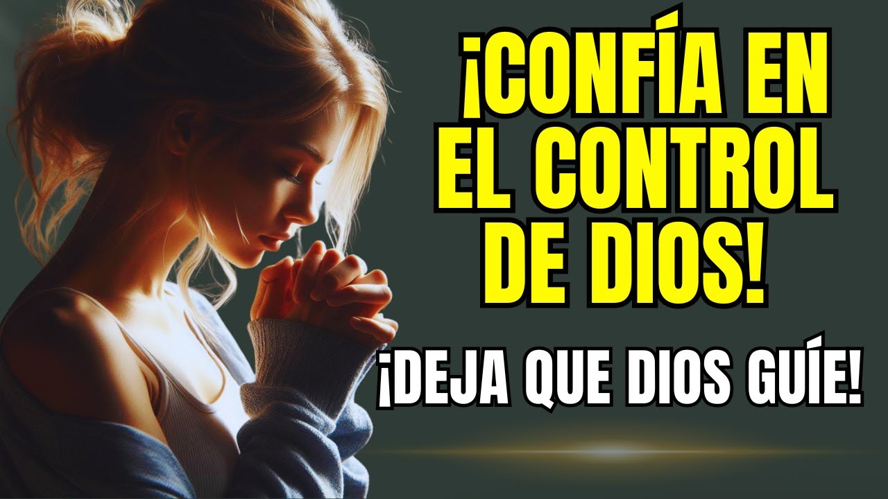&iexcl;Confiando En El Control de Dios! Entrega Todo a Sus manos