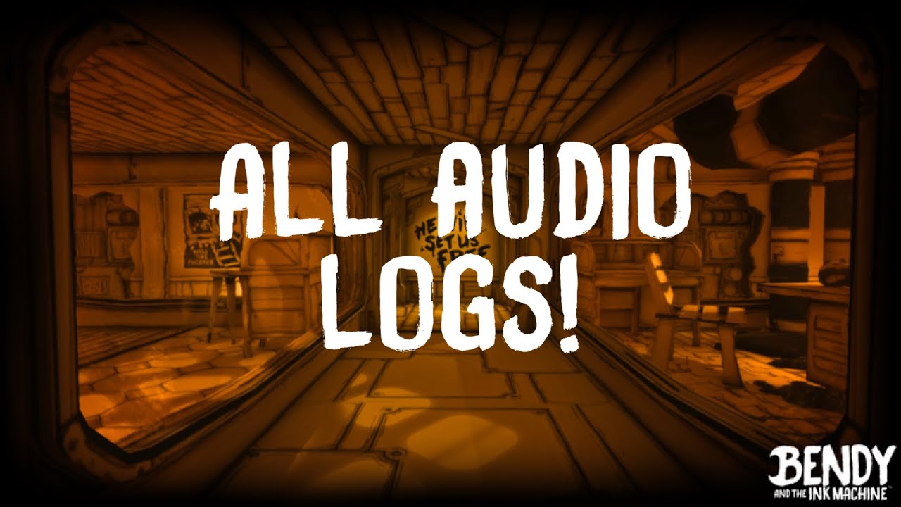 Bendy and the Ink Machine All Audio Logs