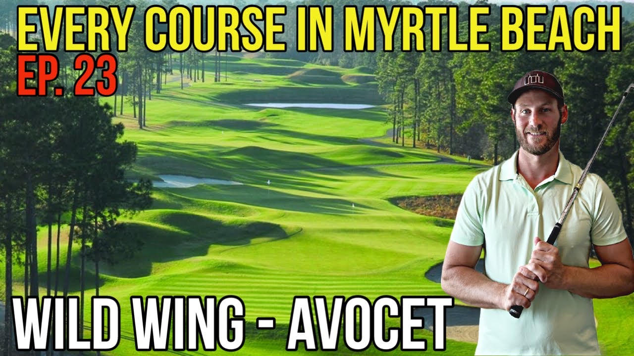 Every Course in Myrtle Beach | Wild Wing - Avocet | Front 9 | Ep. 23