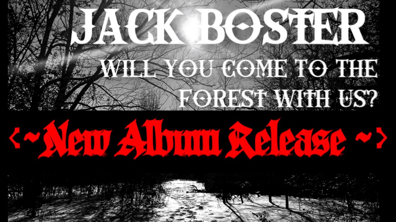 Jack Boster - Will You Come To The Forest With Us (Full Album) 