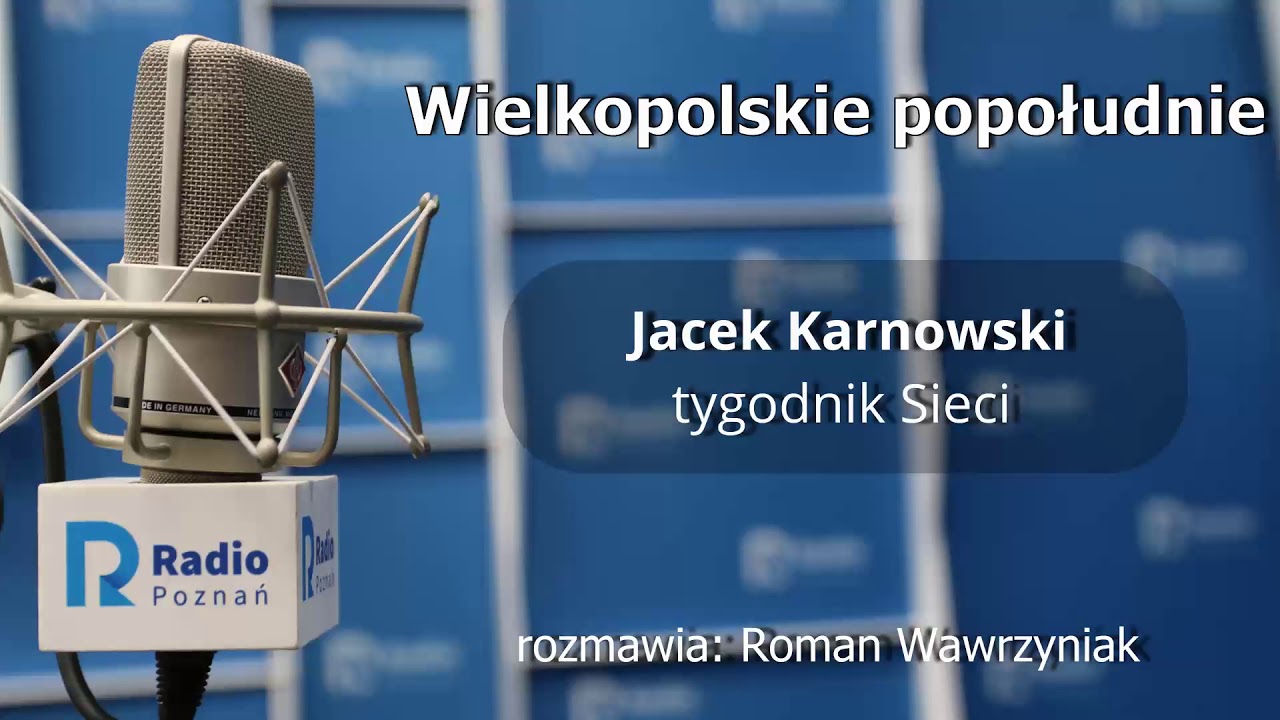 Wielkopolskie popołudnie: Jacek Karnowski [18.02.2021]