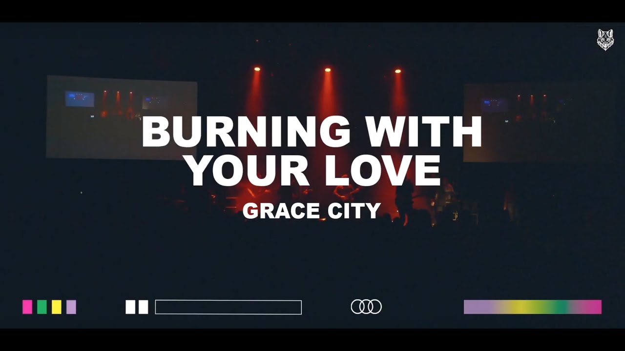 Grace City - Burning With Your Love [feat. Chase Wagner] (Official Live Video)