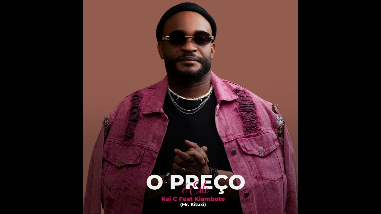 O preço é este - Kei C feat Kiambote & Mr. Kituxi