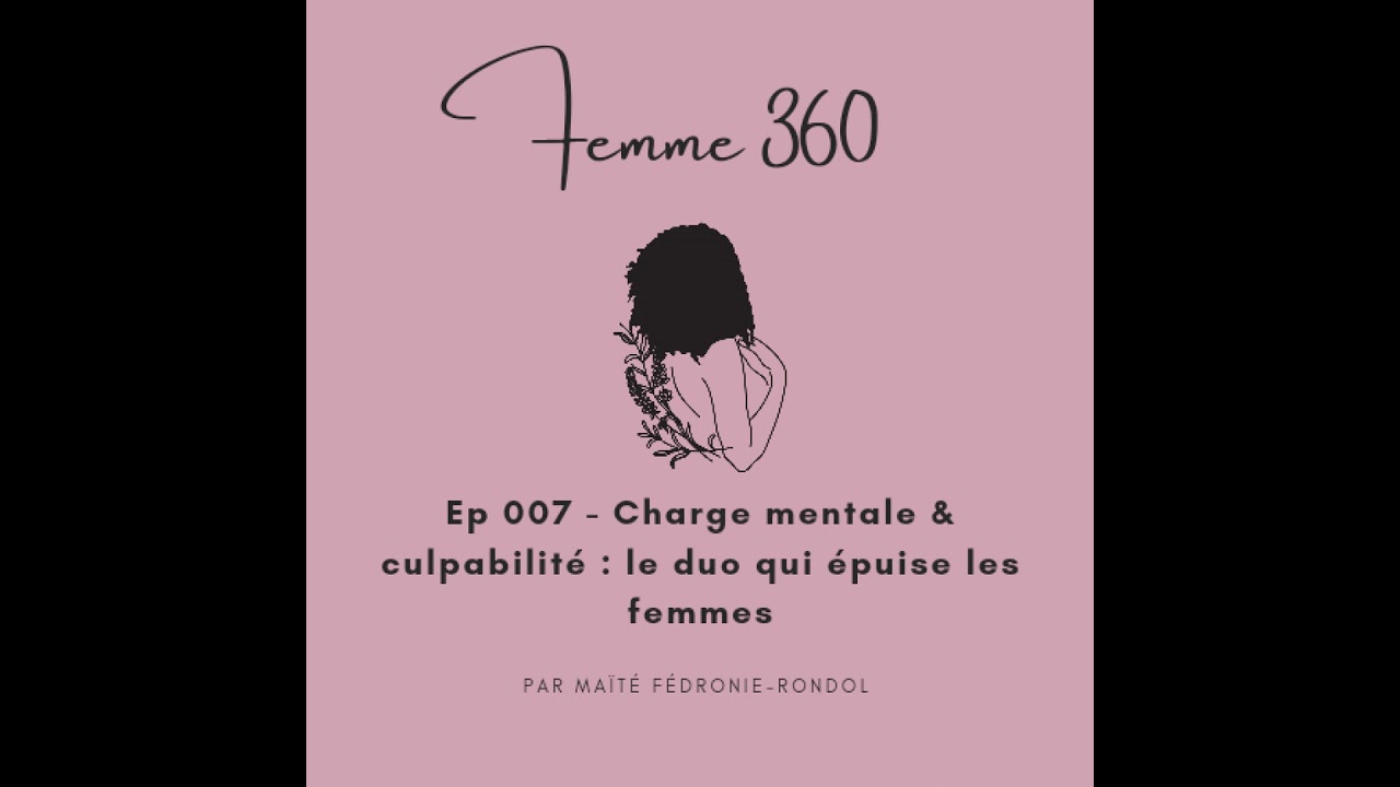 Charge mentale et culpabilité : le duo qui épuise les femmes - #007