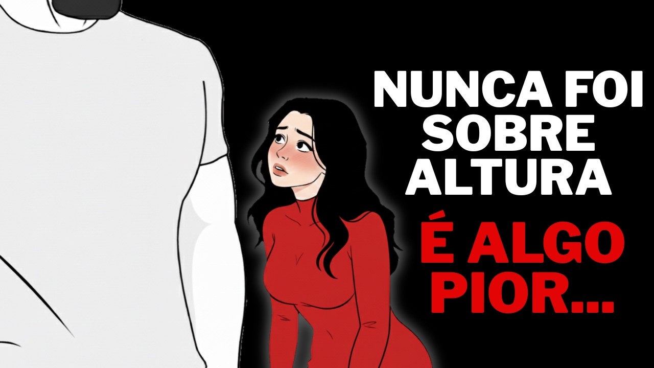 MULHERES que gostam de homens MUITO ALTOS escondem uma coisa OBSCURA