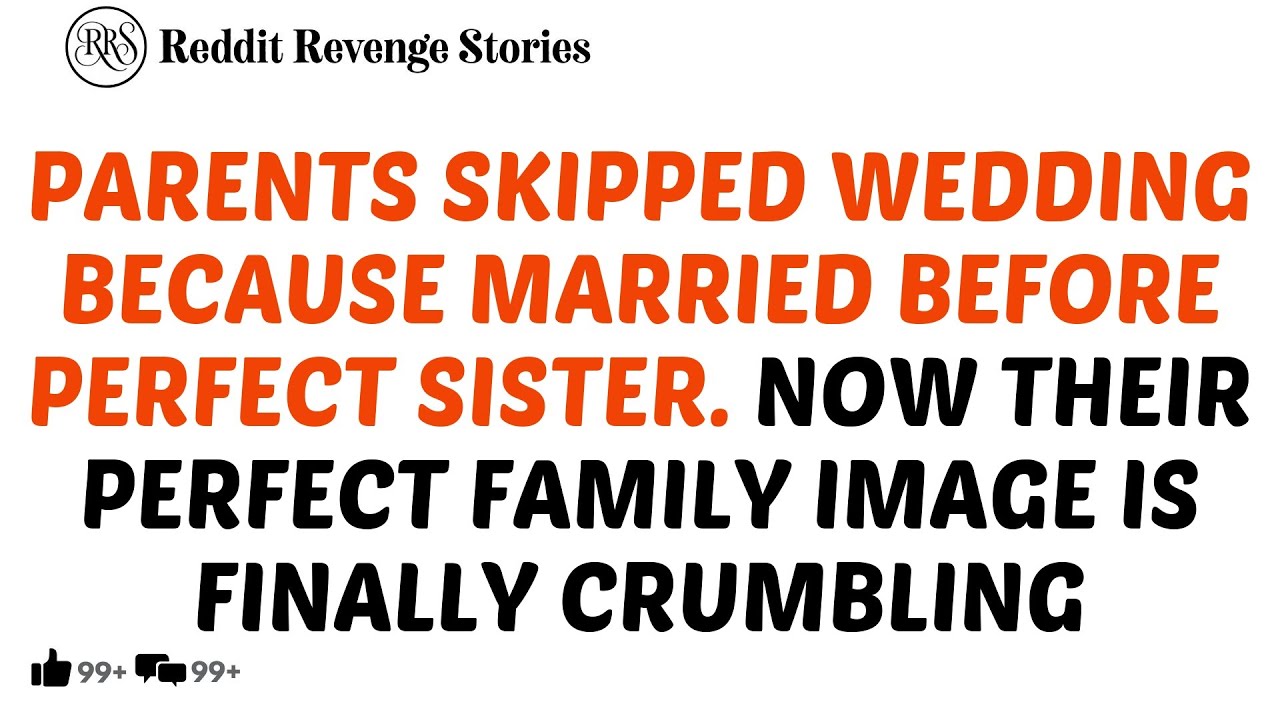 My Parents Skipped My Wedding Because I Married Before My Perfect Sister. Now....- Reddit Stories