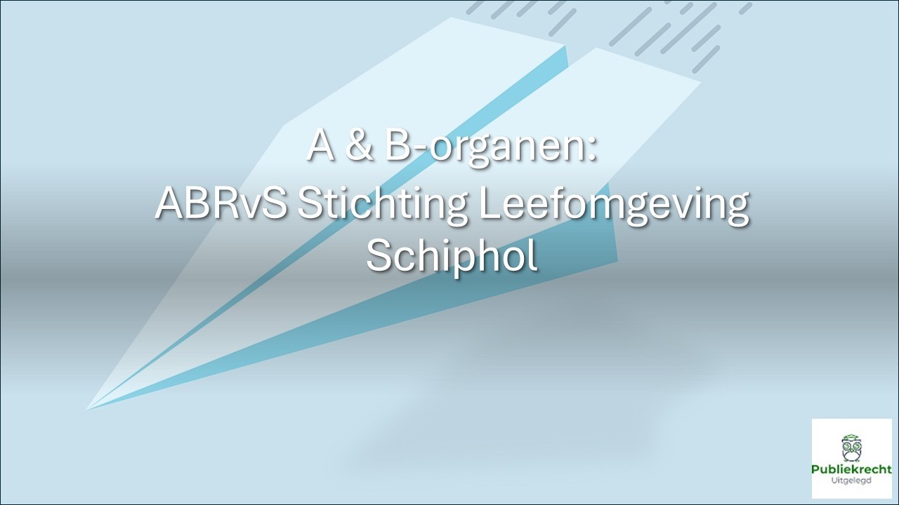 ABRvS Stichting Leefomgeving Schiphol: A versus B-orgaan