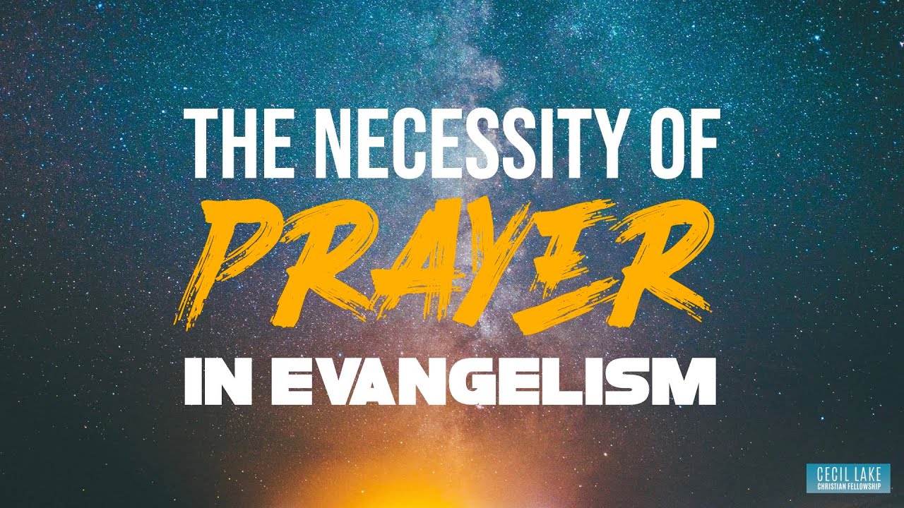 The Necessity of Prayer in Evangelism