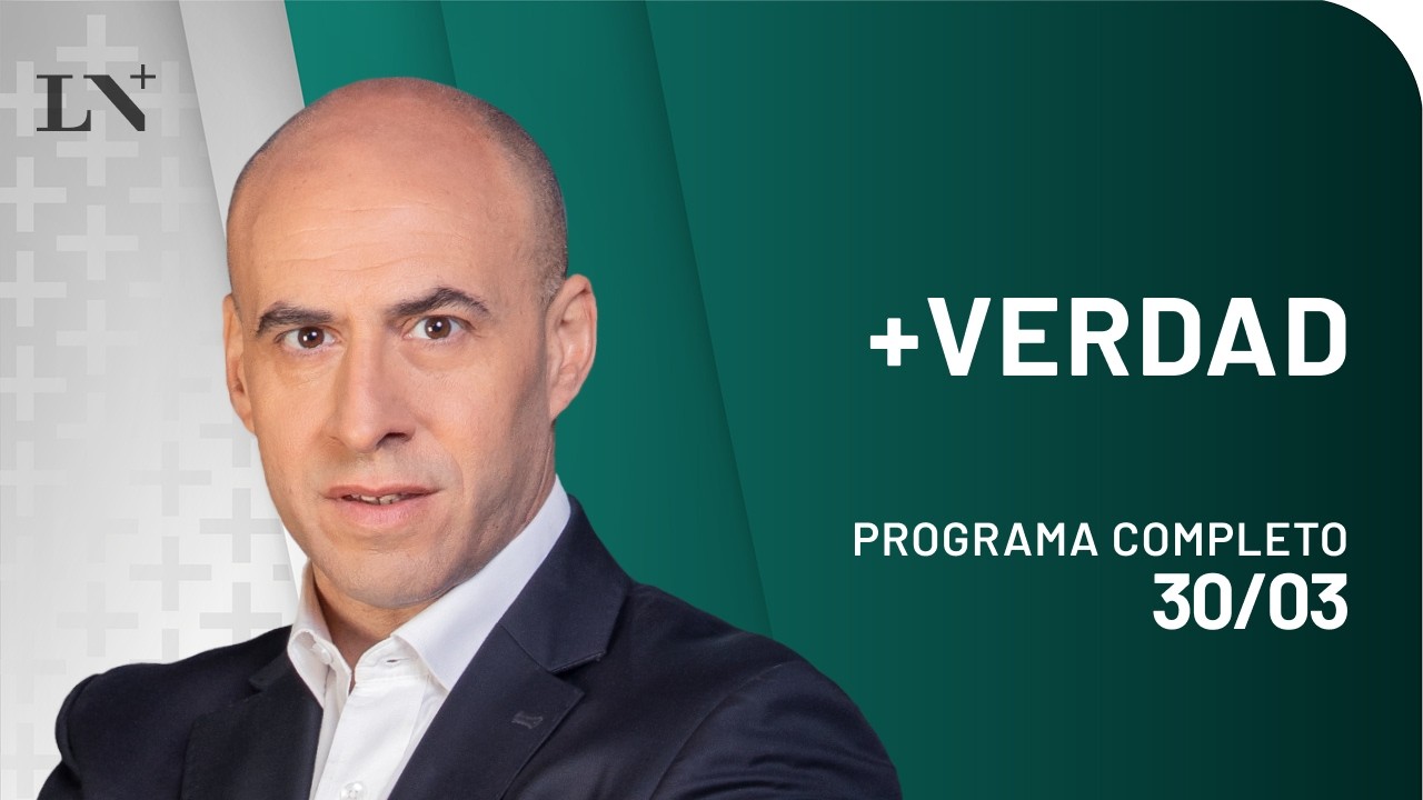 +VERDAD con Esteban Trebucq - Programa completo - 30 de Marzo 2026