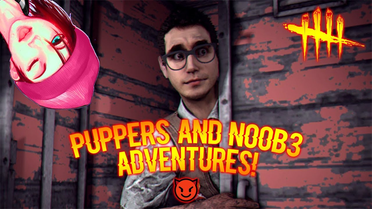 Puppers and No0b3 Adventures! - Survivor Gameplay - Dead By Daylight