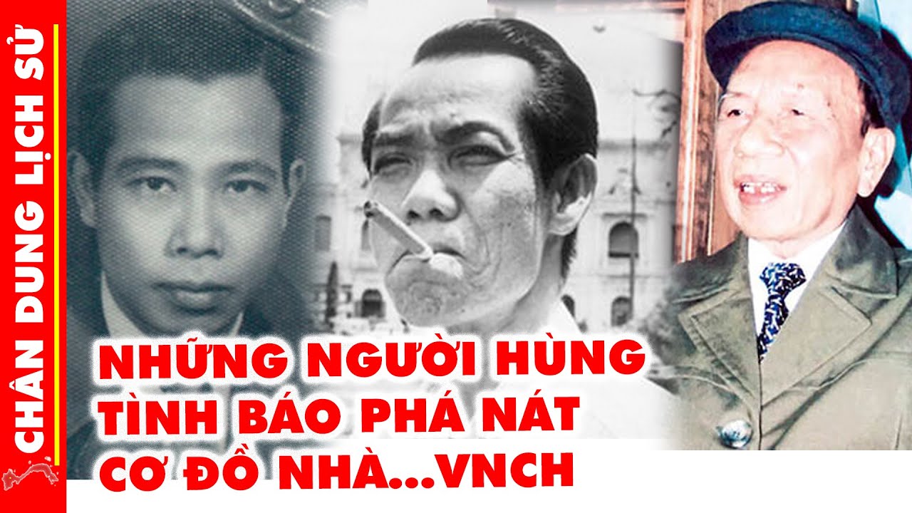 Chân Dung 3 Nhà Tình Báo SIÊU NHÂN Của Lịch Sử Khiến Mỹ Lẫn VNCH Bất Lực Điêu Đứng