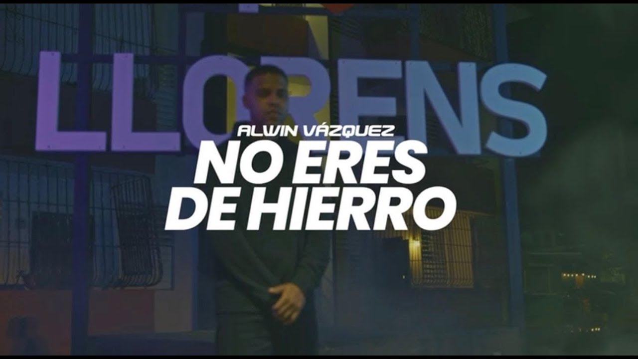 Alwin Vazquez- NO ERES DE HIERRO VIDEO OFICIAL