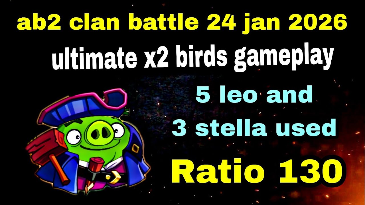 Angry birds 2 clan battle 24 jan 2026 ( 5 times Leo and 3 times stella used Ratio 130 #ab2 cvc today
