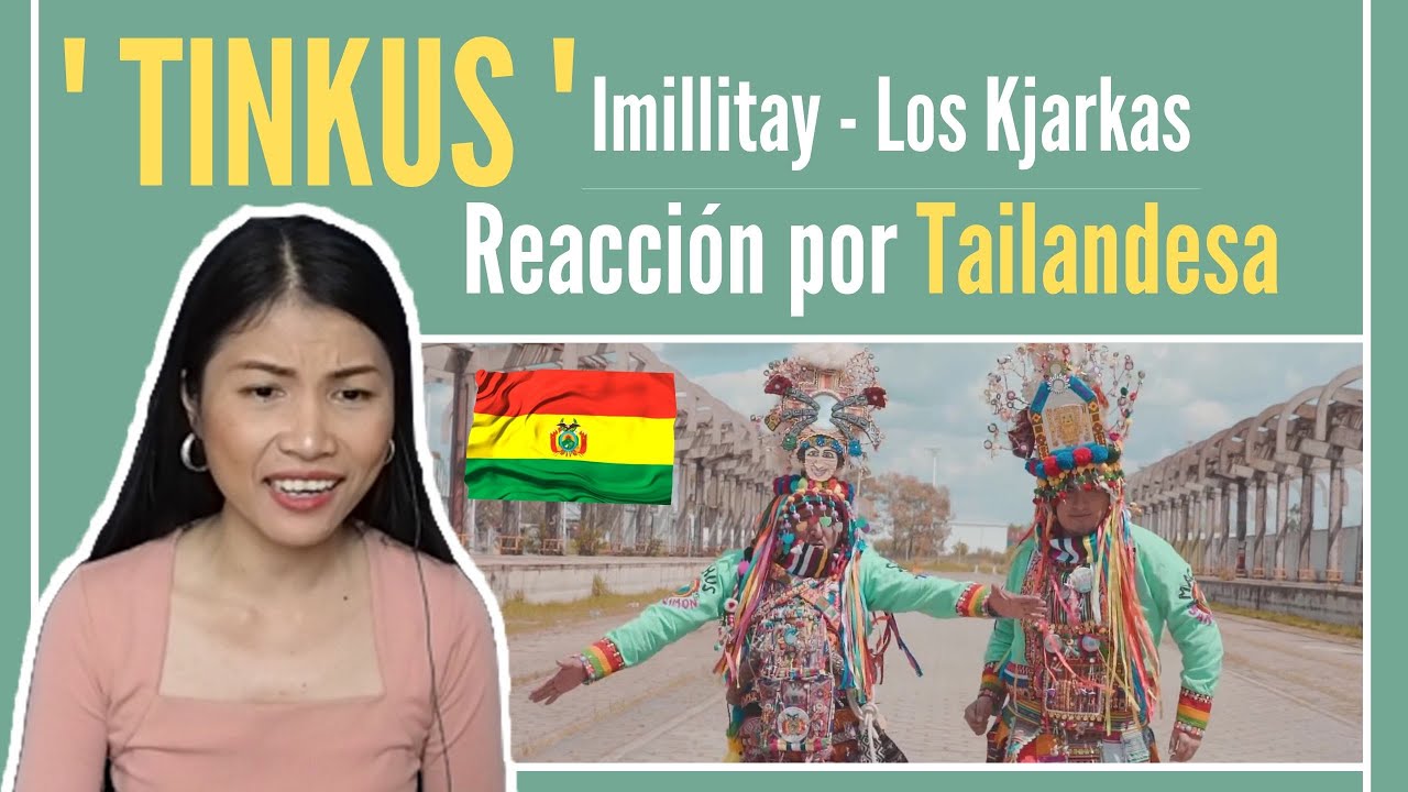 TAILANDESA REACCIONA a TINKUS San Simón Argentina - Bolivia Imillitay (Los Kjarkas) | Be with Bee