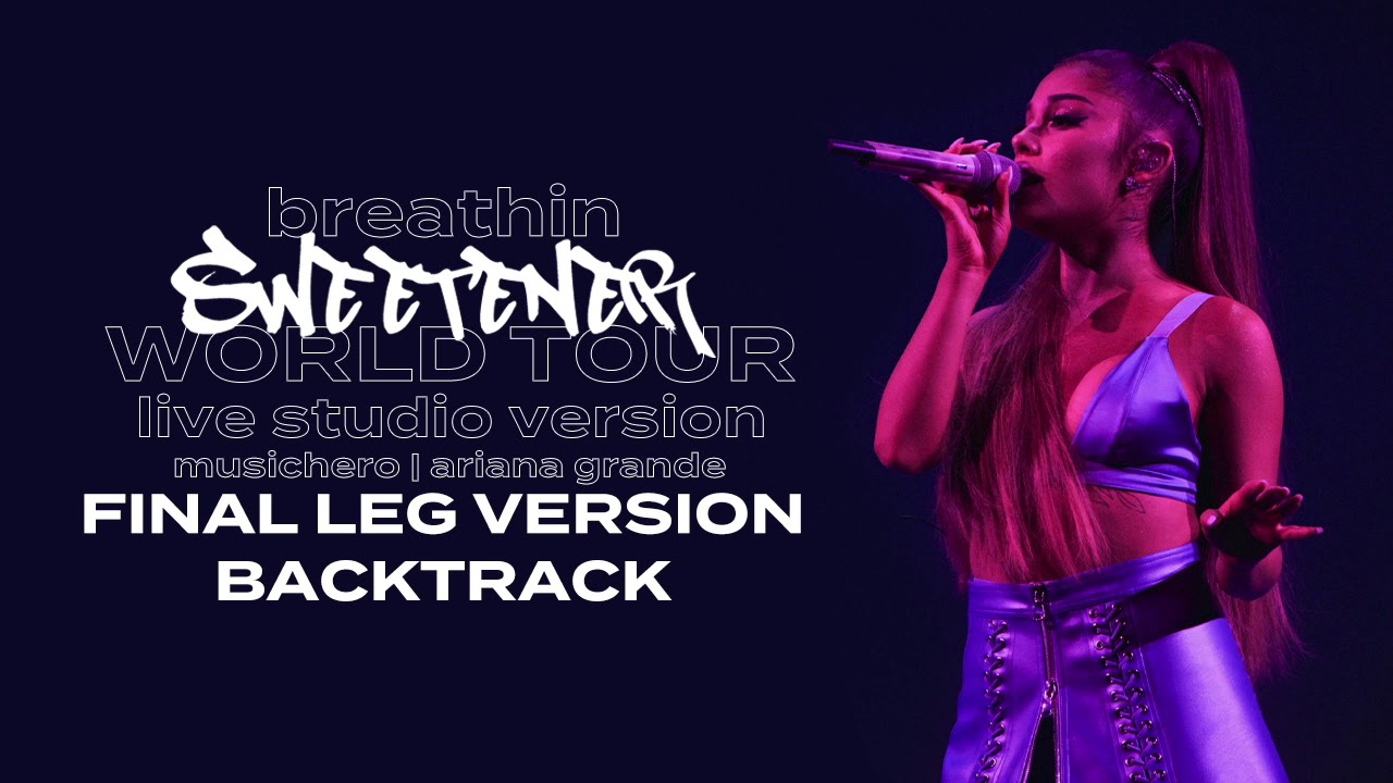 Ariana Grande - breathin [backtrack] (Sweetener World Tour Final Leg Edit)